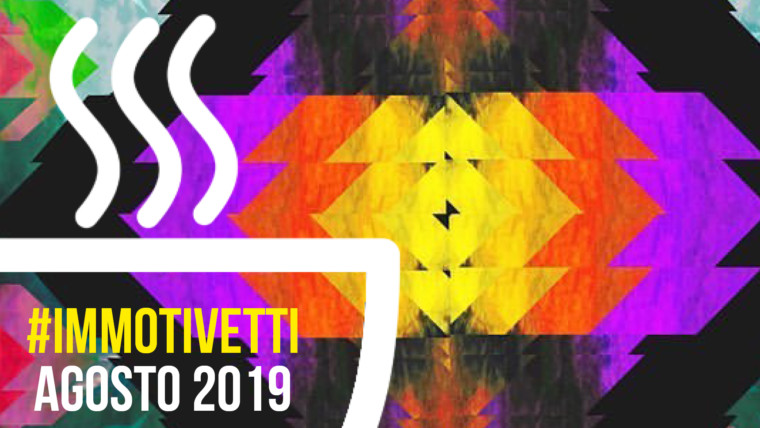 Immotivetti agosto 2019