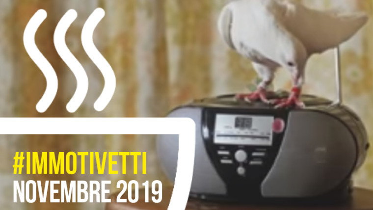 Gli #IMMOTIVETTI di novembre 2019